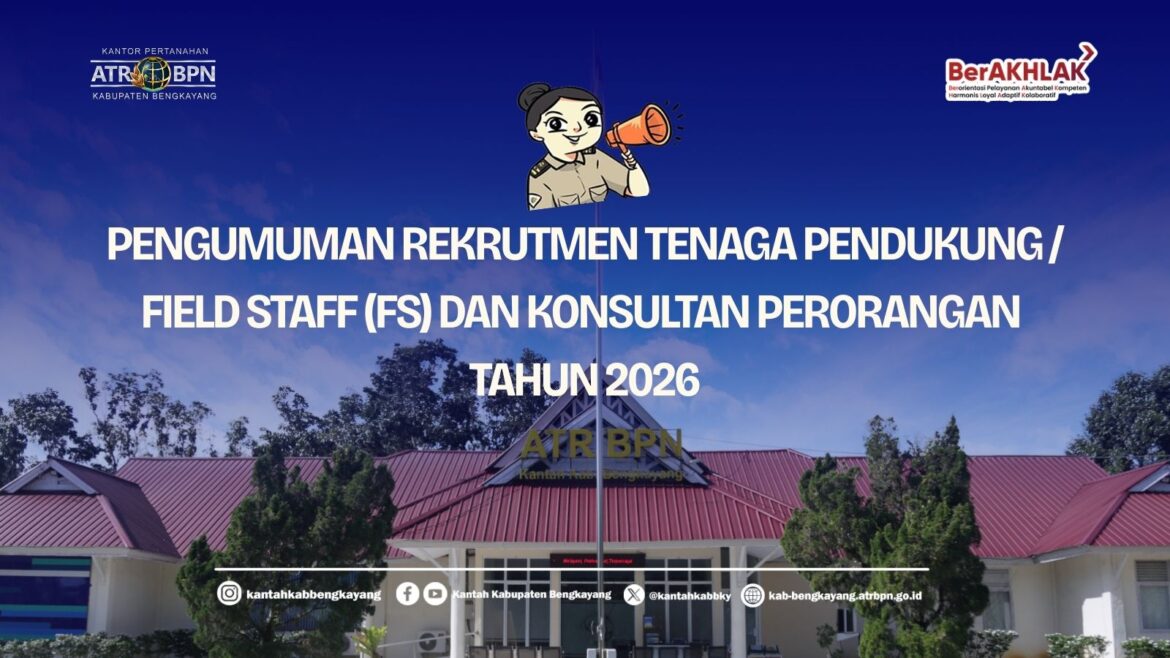 Kantor Pertanahan Kabupaten Bengkayang Buka Rekrutmen Tenaga Pendukung dan Konsultan Perorangan Tahun 2026