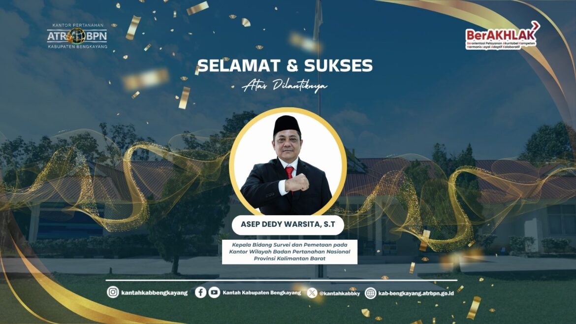Kantor Pertanahan Kabupaten Bengkayang Sampaikan Ucapan Selamat kepada Asep Dedy Warsita sebagai Kepala Bidang Survei dan Pemetaan Kanwil BPN Kalimantan Barat