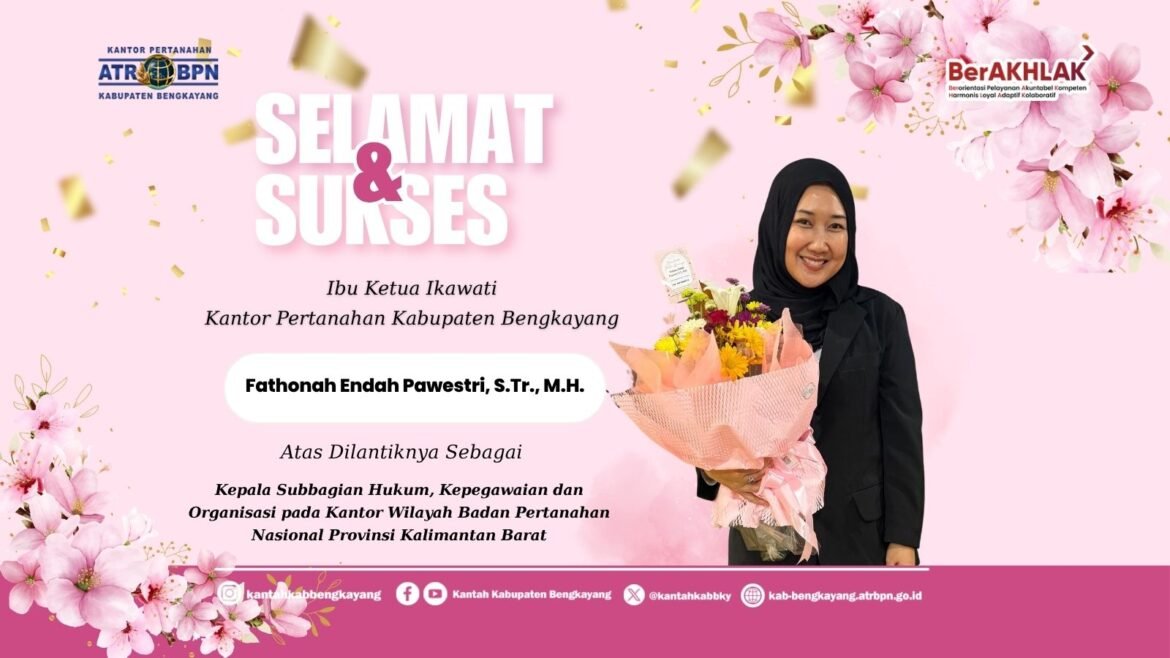 Ketua IKAWATI Kantah Bengkayang Dilantik sebagai Kepala Subbagian Hukum, Kepegawaian dan Organisasi Kanwil BPN Kalbar